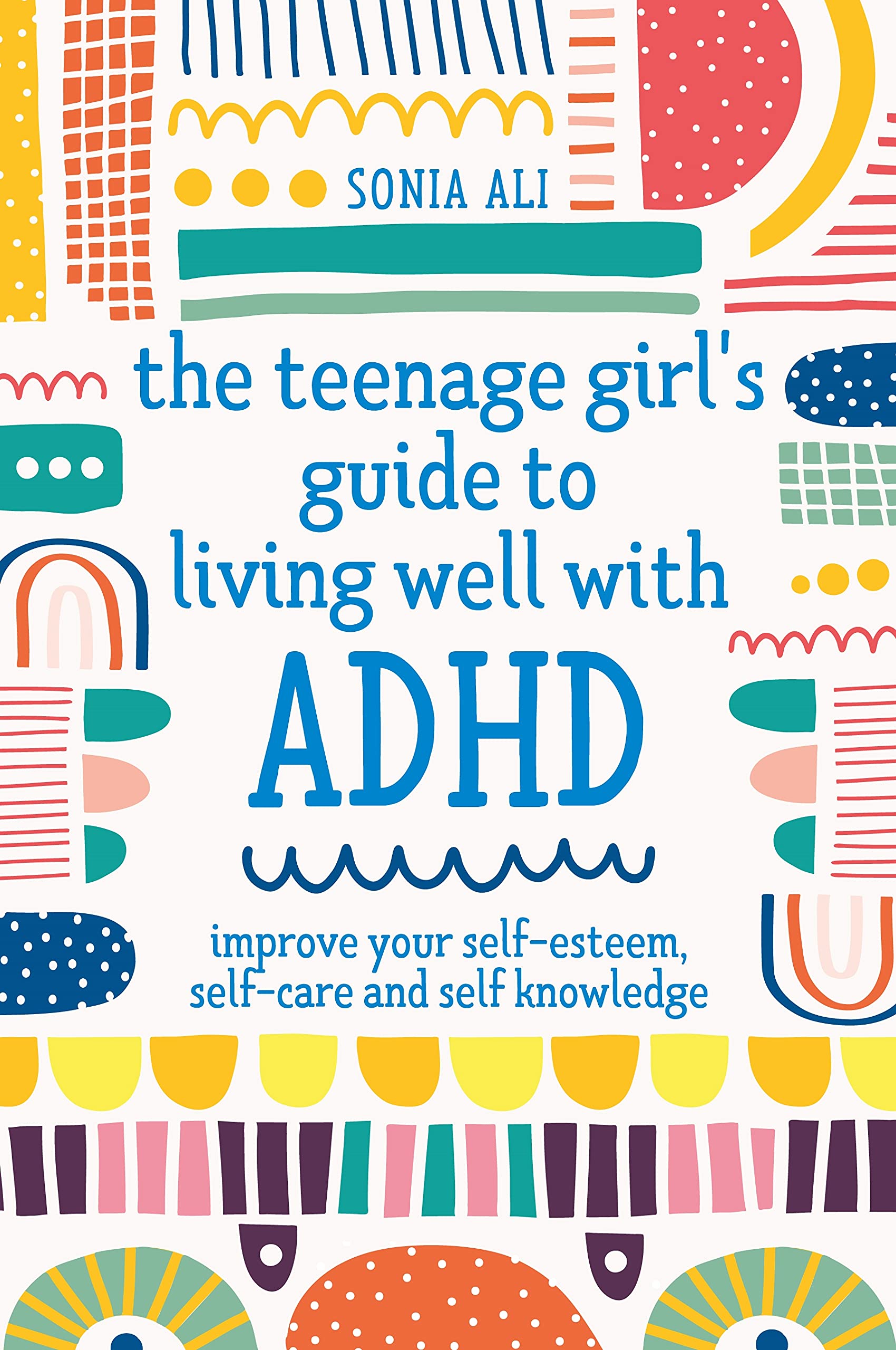 The Teenage Girl's Guide to Living Well ..., Ali, Sonia