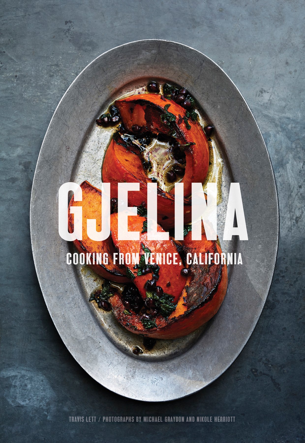 Gjelina Cooks: Cooking from Venice, California Hardcover – October 27, 2015