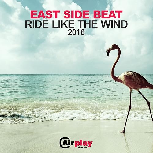 Ride Like The Wind von East Side Beat bei Amazon Music Amazon.de