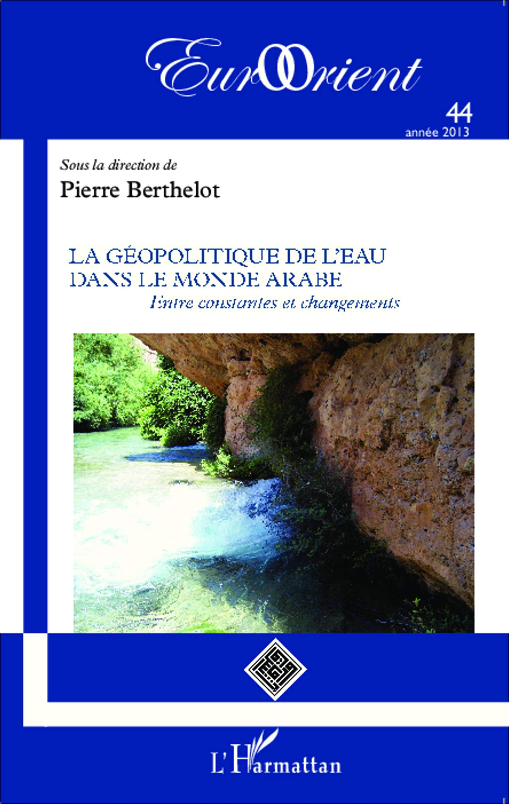 La géopolitique de l'eau dans le monde arabe: Entre constantes et changements: 44