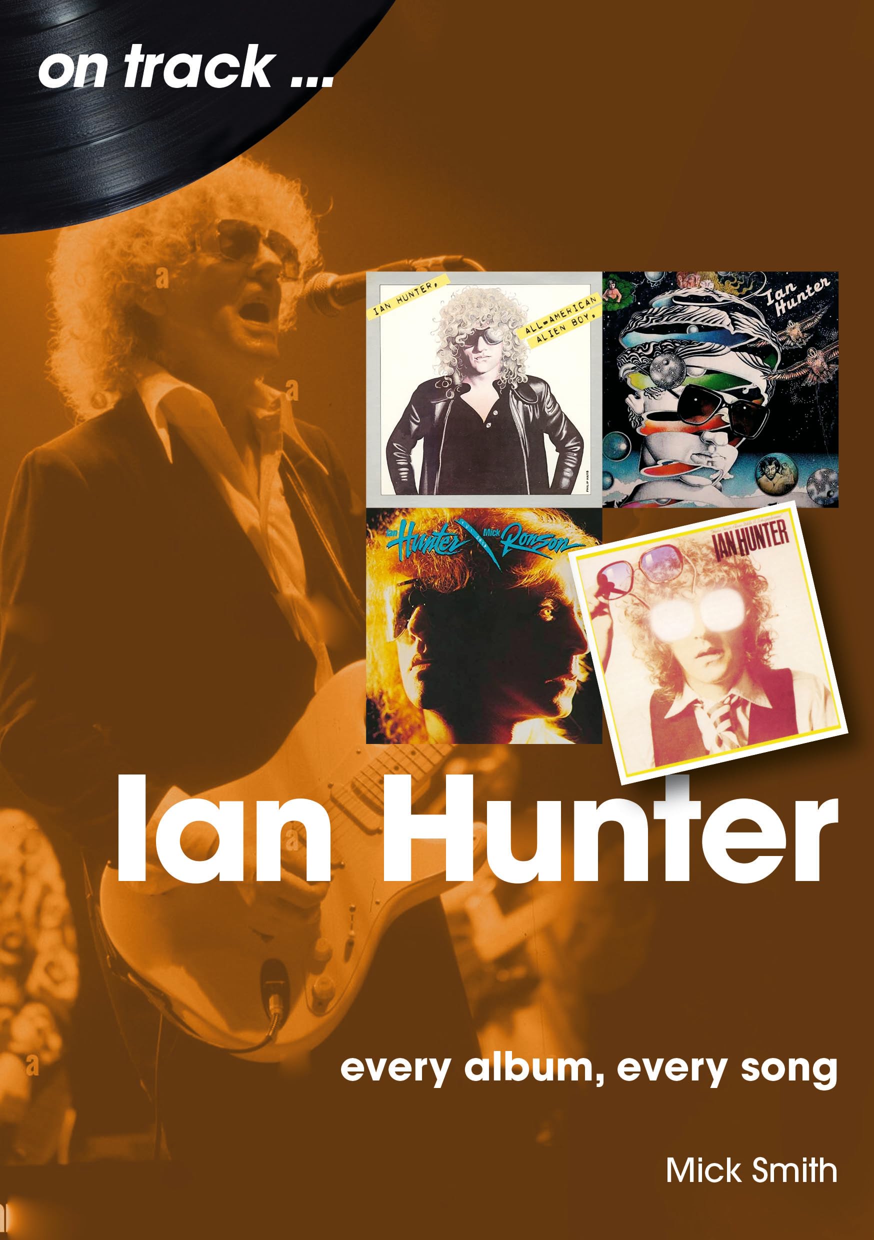 Ian Hunter On Track: Every Album, Every Song