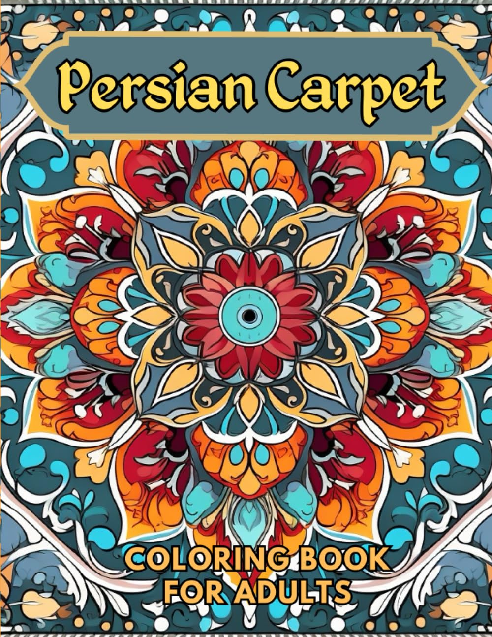Persian Carpet: Coloring Book for Adults: Grayscale Images (Grayscale Coloring Books for Adults)