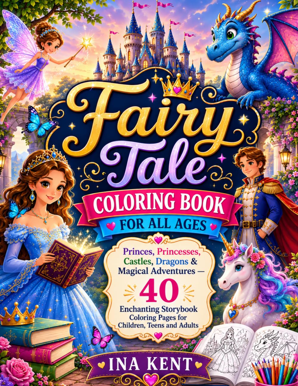 Fairy Tale Coloring Book for All Ages: Princes, Princesses, Castles, Dragons & Magical Adventures — 40 Enchanting Storybook Coloring Pages for Children, Teens and Adults