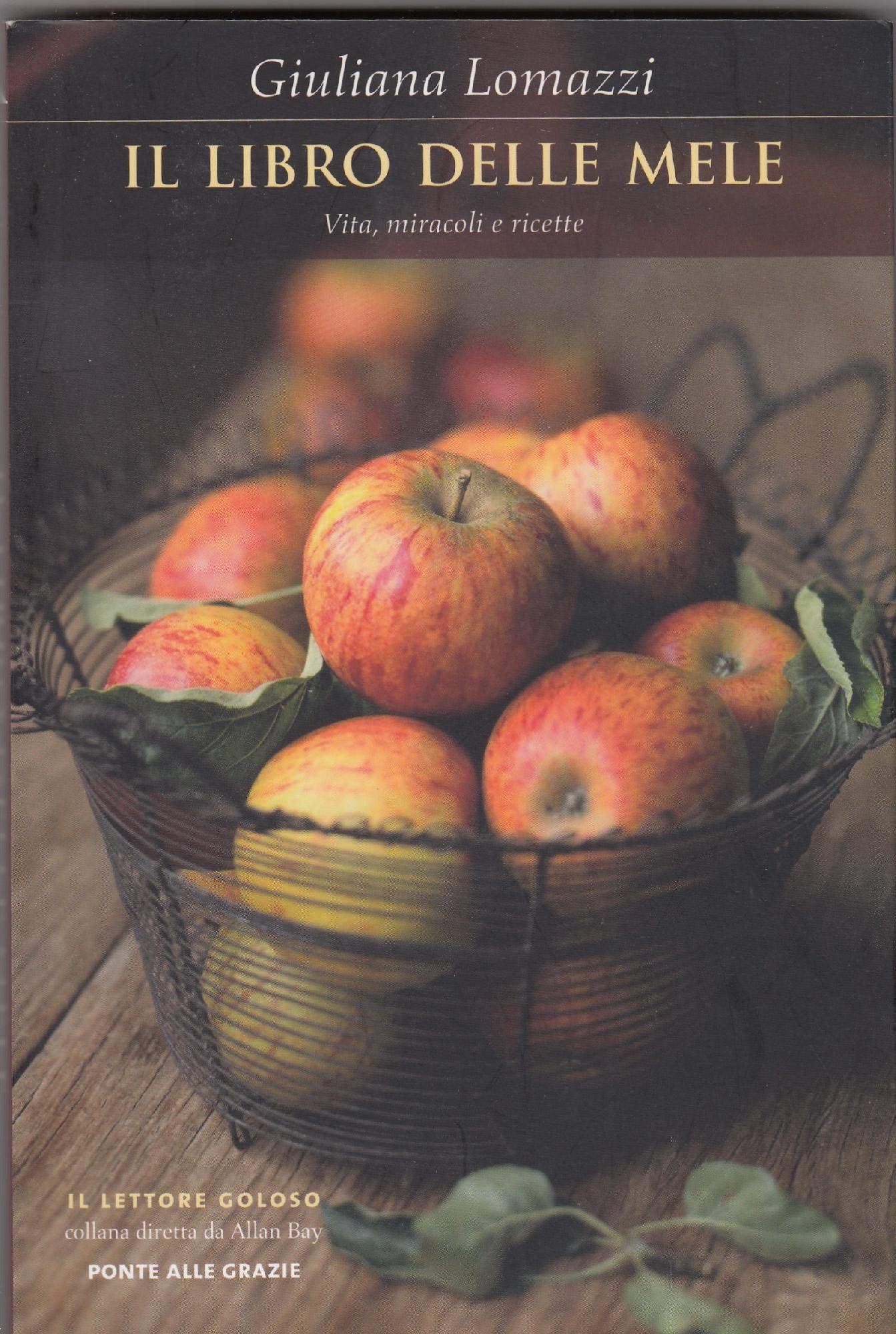 Il libro delle mele. Vita, miracoli e ricette (Il lettore goloso)