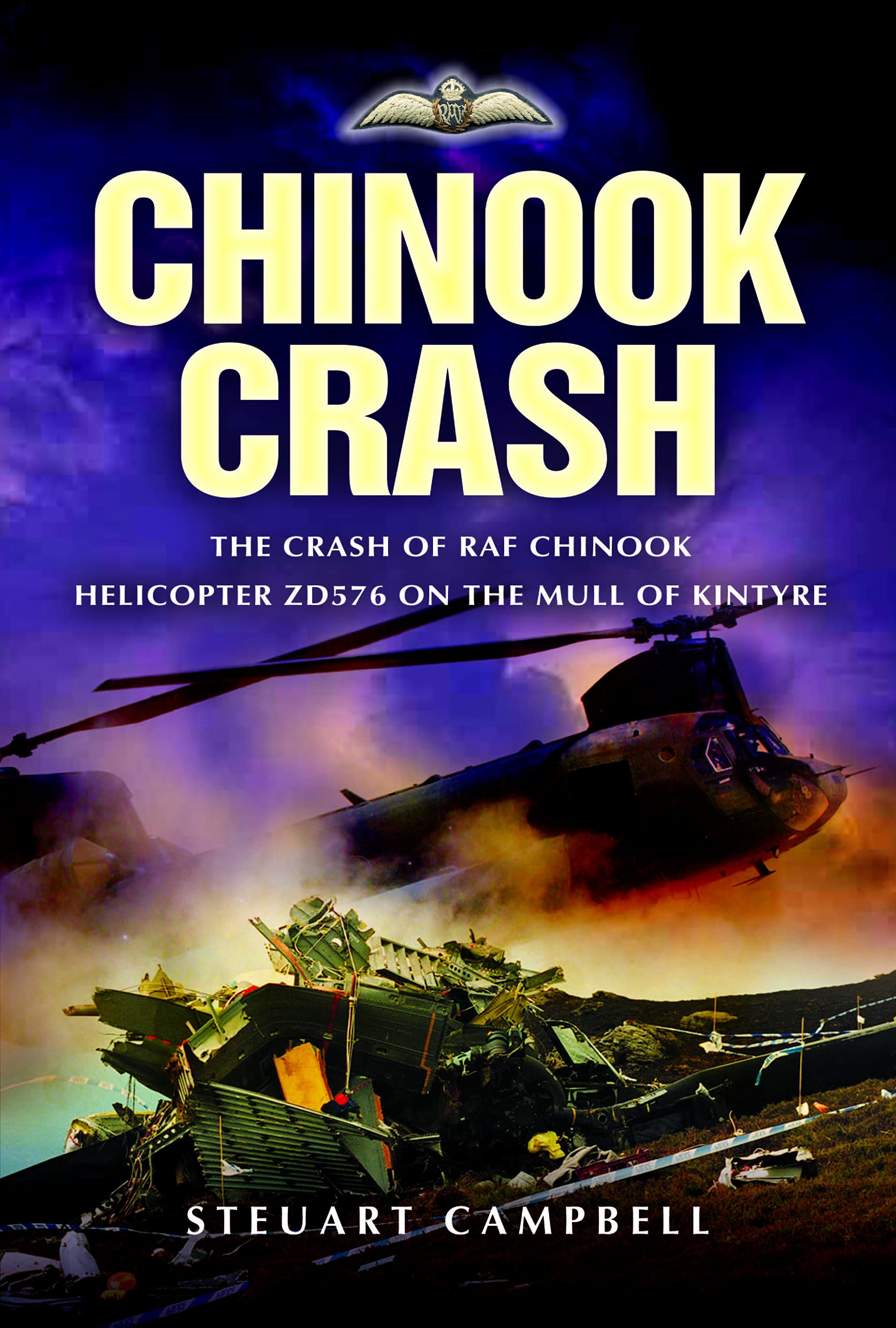 Chinook Crash : The Crash of RAF Chinook Helicopter ZD576 on the Mull of Kintyre
