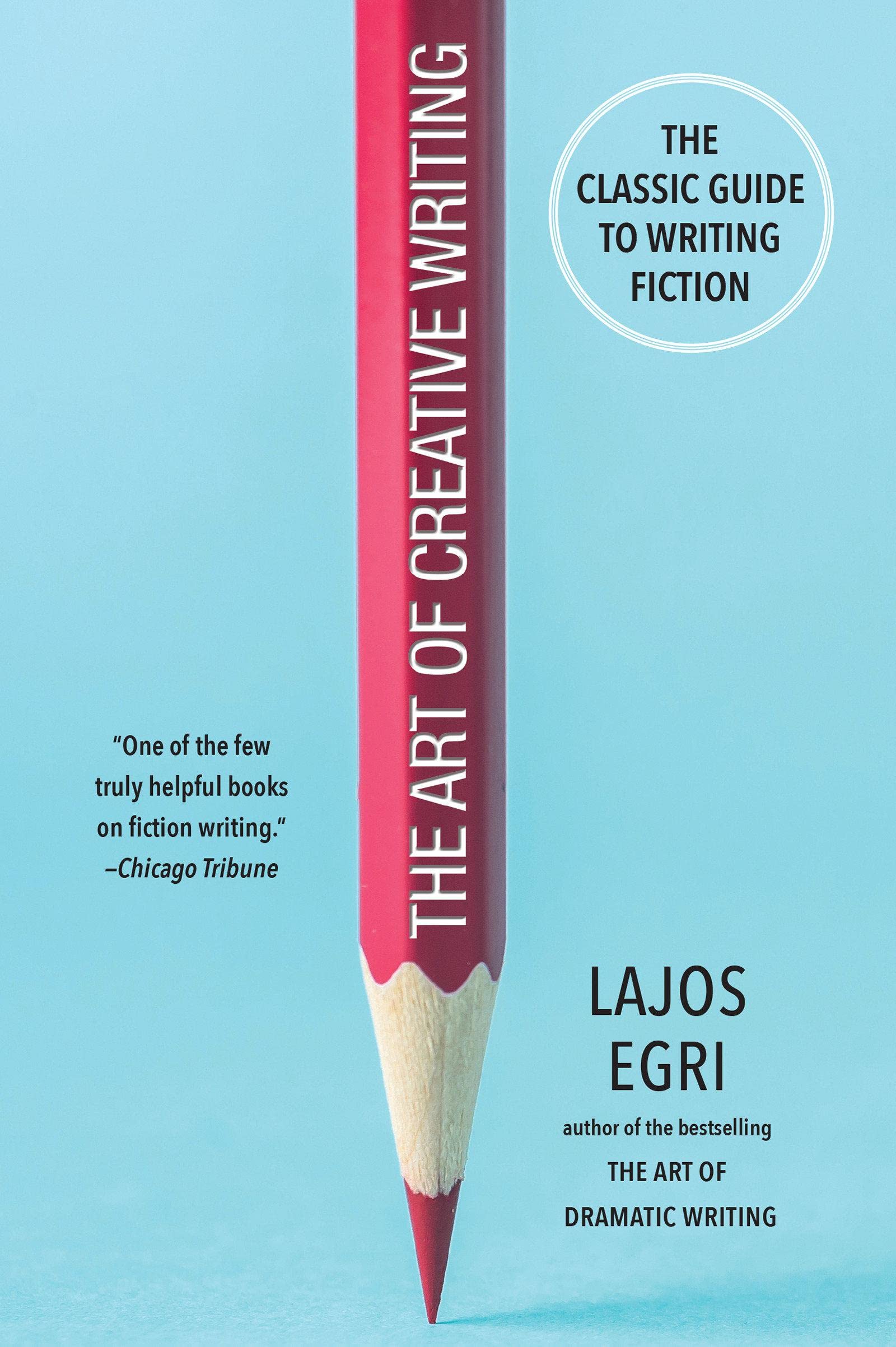 The Art of Creative Writing: The Classic Guide to Writing Fiction