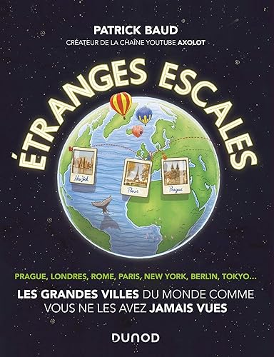 Etranges escales: Les grandes villes du monde comme vous ne les avez jamais vues