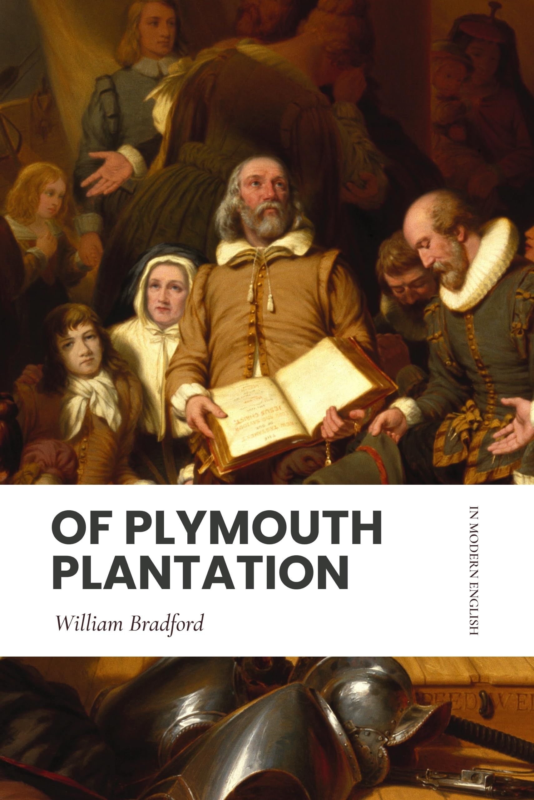 Of Plymouth Plantation: Modern, Updated Translation (Full Text, Easy to Read)