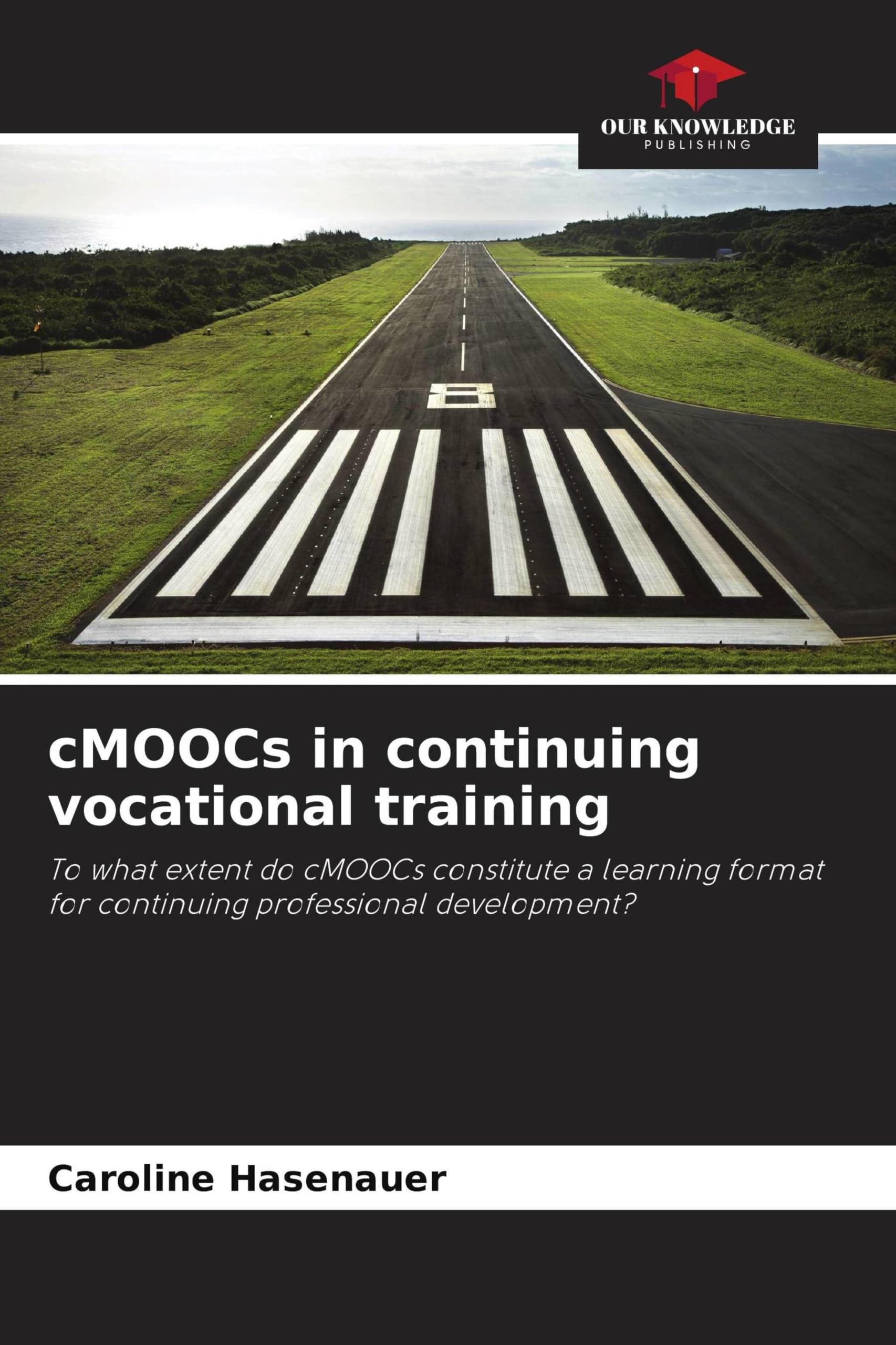 cMOOCs in continuing vocational training: To what extent do cMOOCs constitute a learning format for continuing professional development?