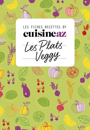 Les fiches Cuisine AZ - Recettes veggy: Végétarien