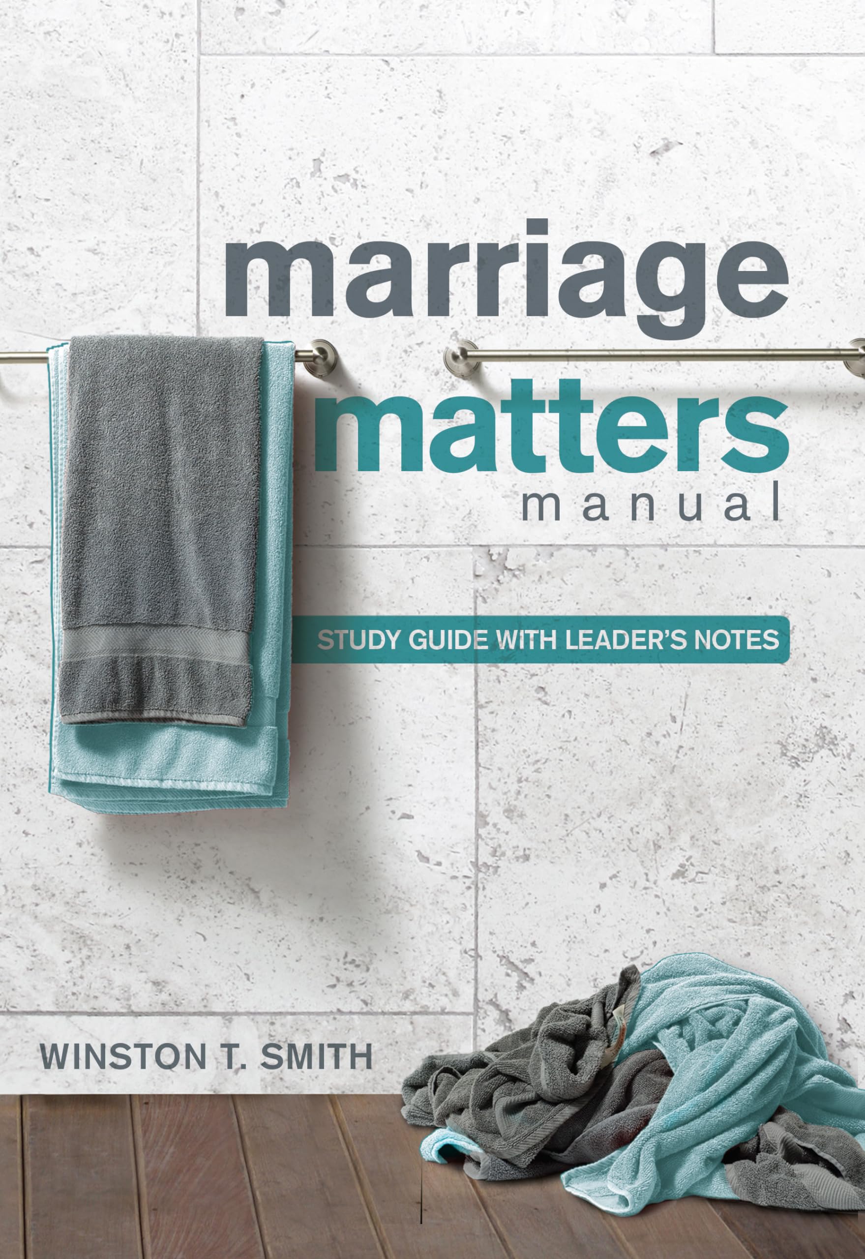 Marriage Matters: Study Guide with Leader's Notes
