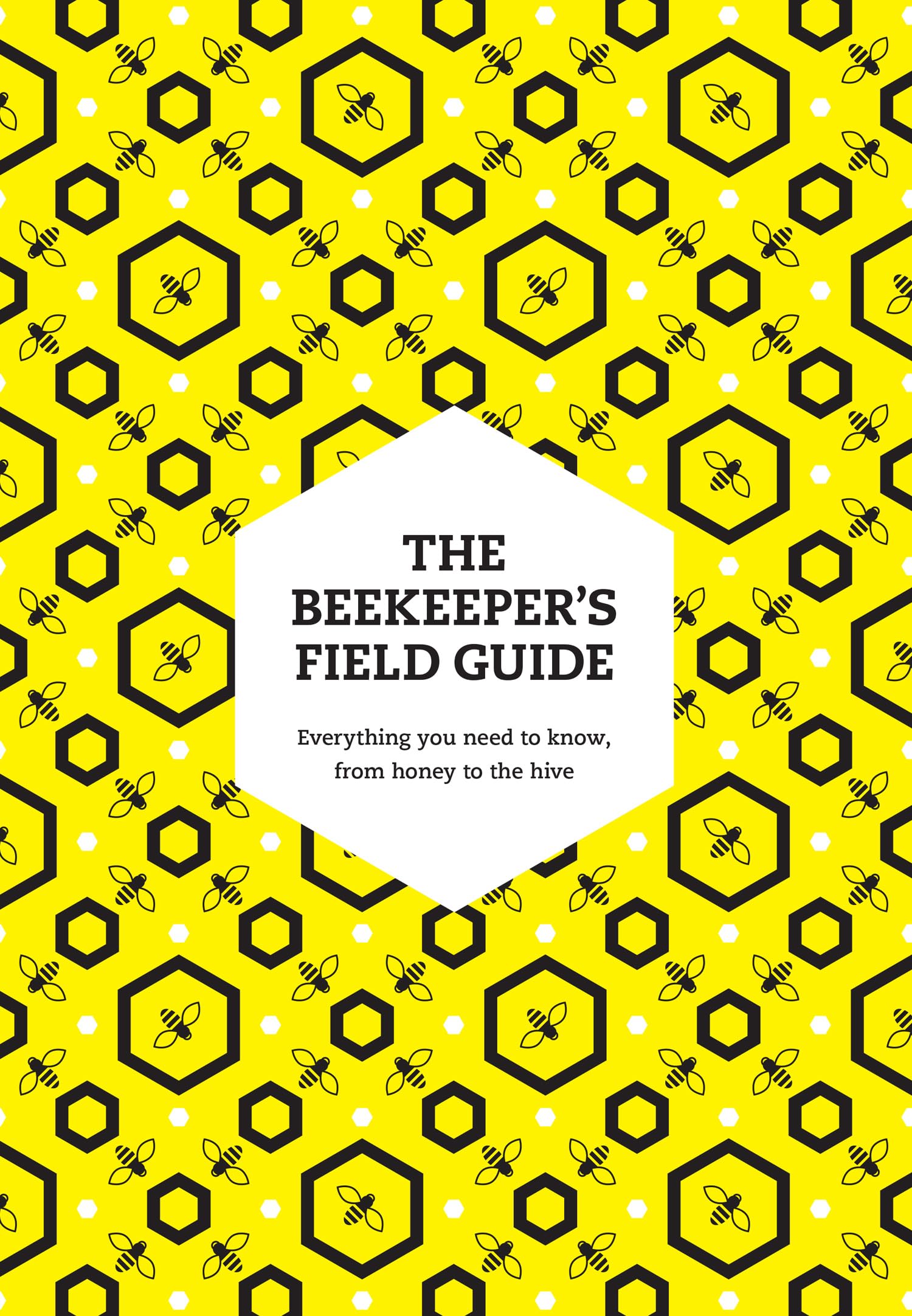 The Beekeeper’s Field Guide: Everything you need to know, from honey to the hive