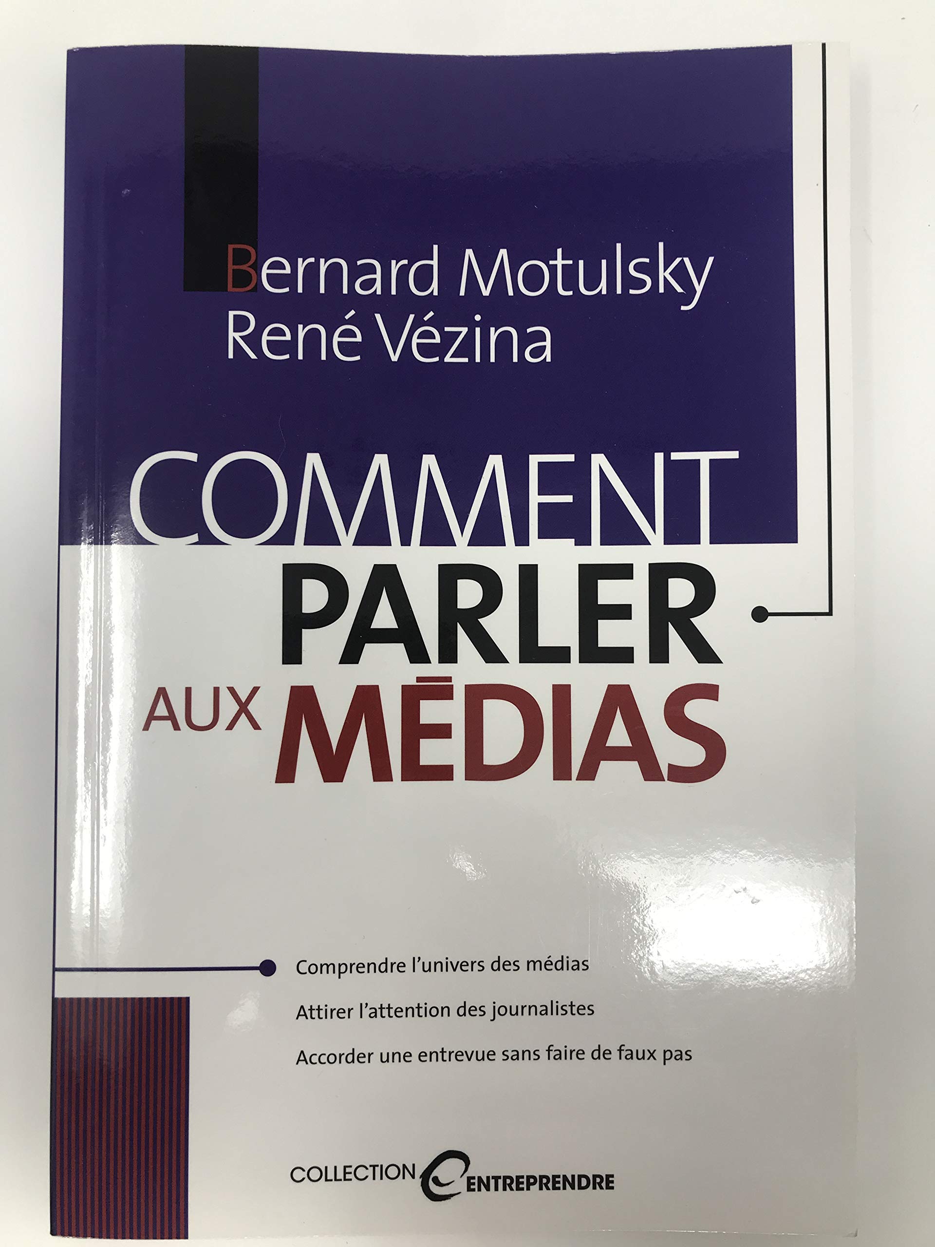 COMMENT PARLER AUX MÉDIAS [Paperback] MOTULJKY B VEZINA R