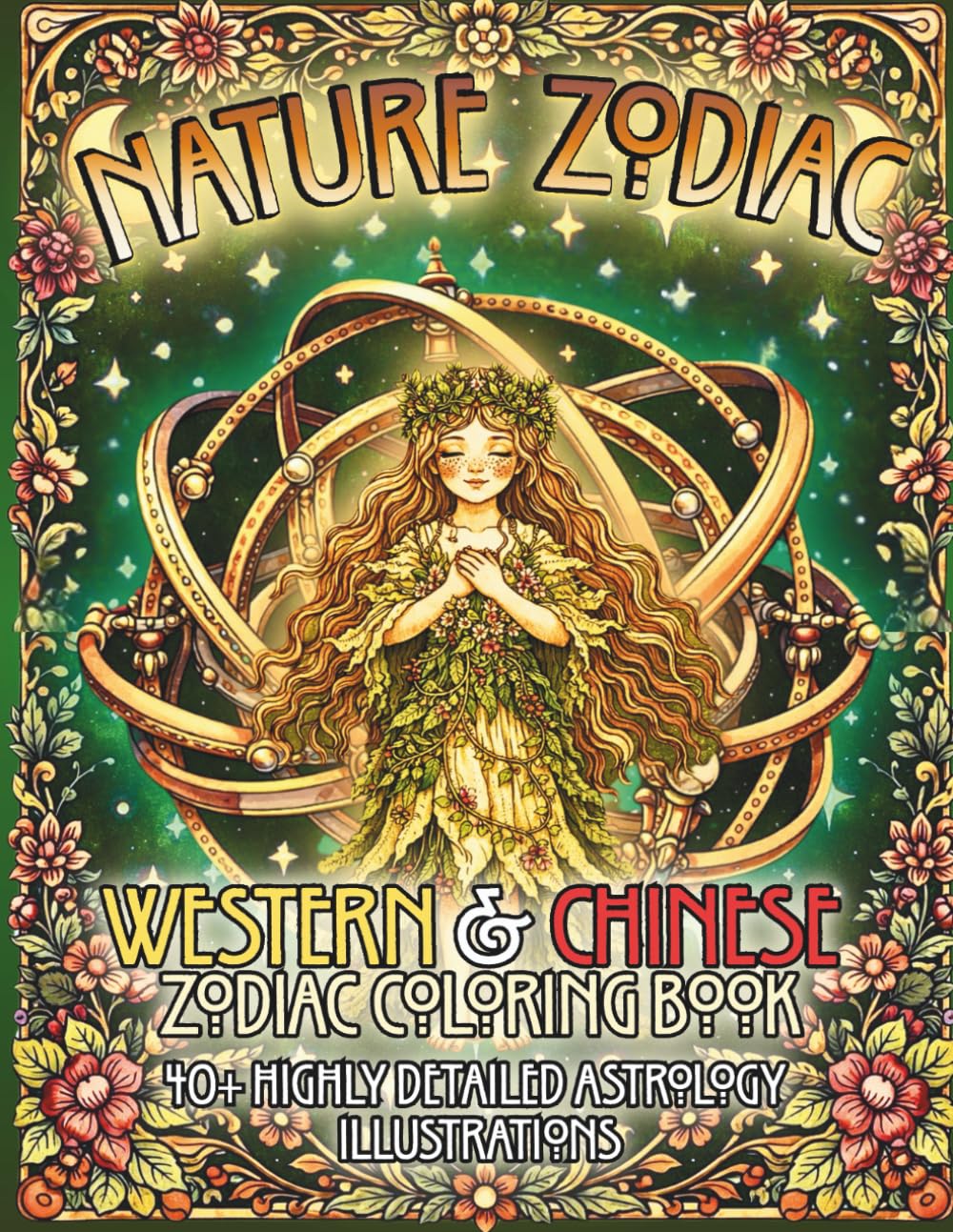 Nature Zodiac: Western & Chinese Zodiac Coloring Book 40+ Highly Detailed Astrology Illustrations (Zodiac Symbols Coloring Book Series)