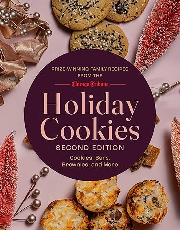 Holiday Cookies: Prize-Winning Family Recipes from the Chicago Tribune for Cookies, Bars, Brownies and More-Wow! eBook