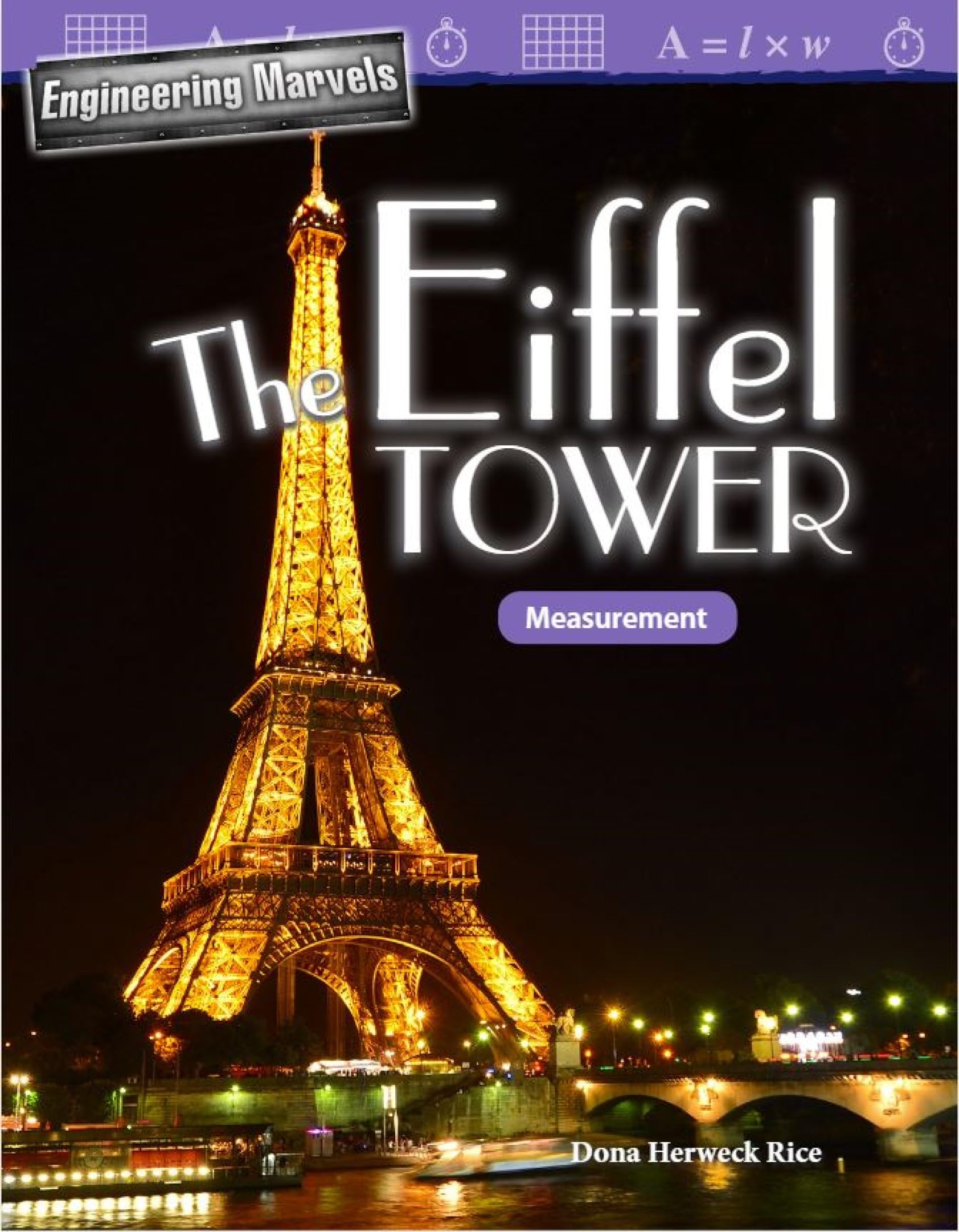 Engineering Marvels: The Eiffel Tower: Measurement (Mathematics in the Real World)