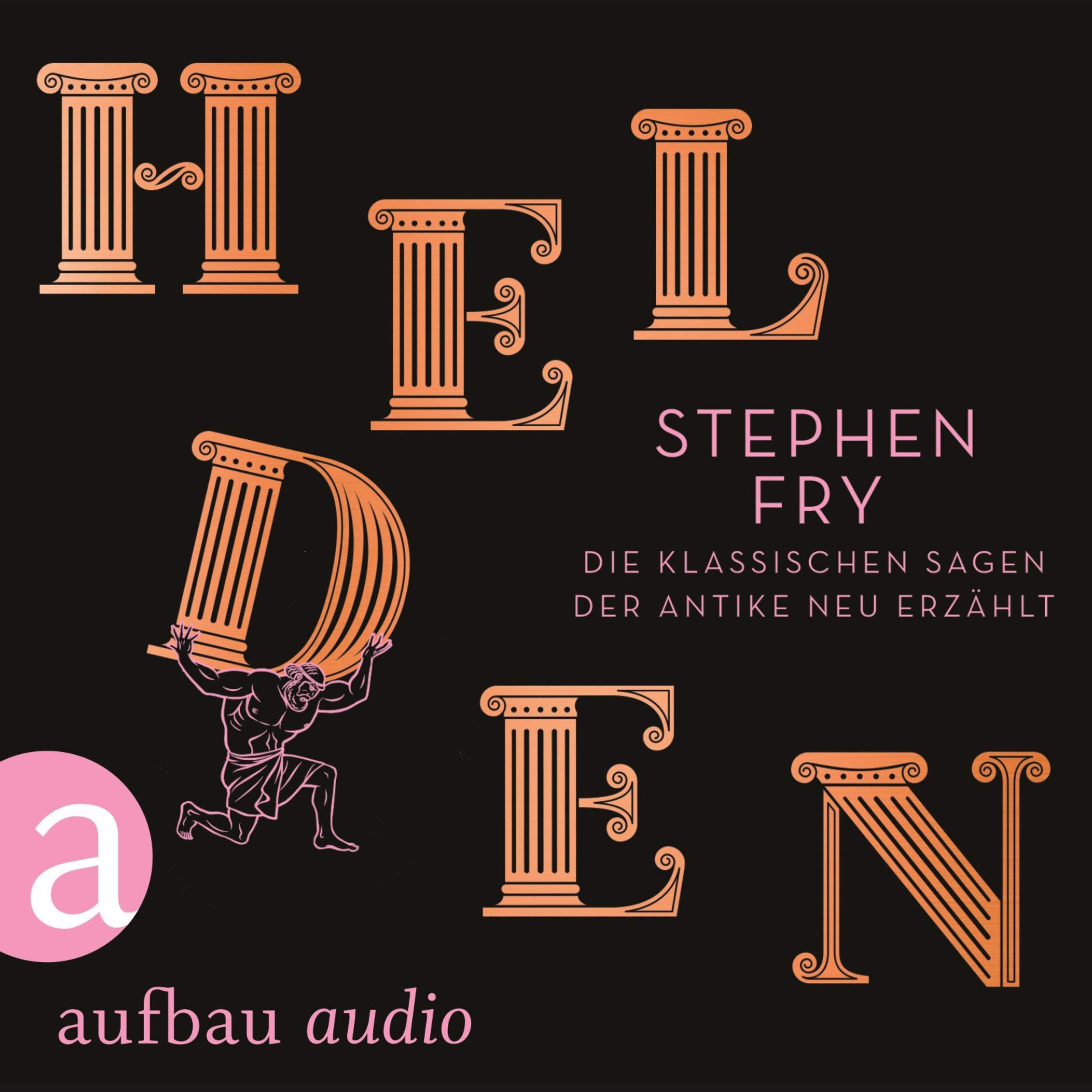 Helden: Die klassischen Sagen der Antike neu erzählt