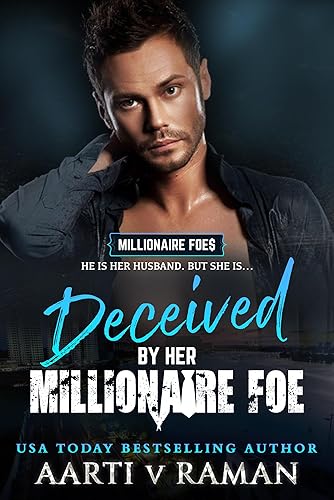 Deceived By Her Millionaire Foe : A Marriage of Convenience Enemies To Lovers Millionaire Romance (The Millionaire Foes Book 6)