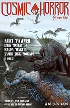 CHM #60 June 2025: A Monthly Collection of Cosmic Horror, Lovecraftian, and Weird Fiction Short Stories (Cosmic Horror Monthly)