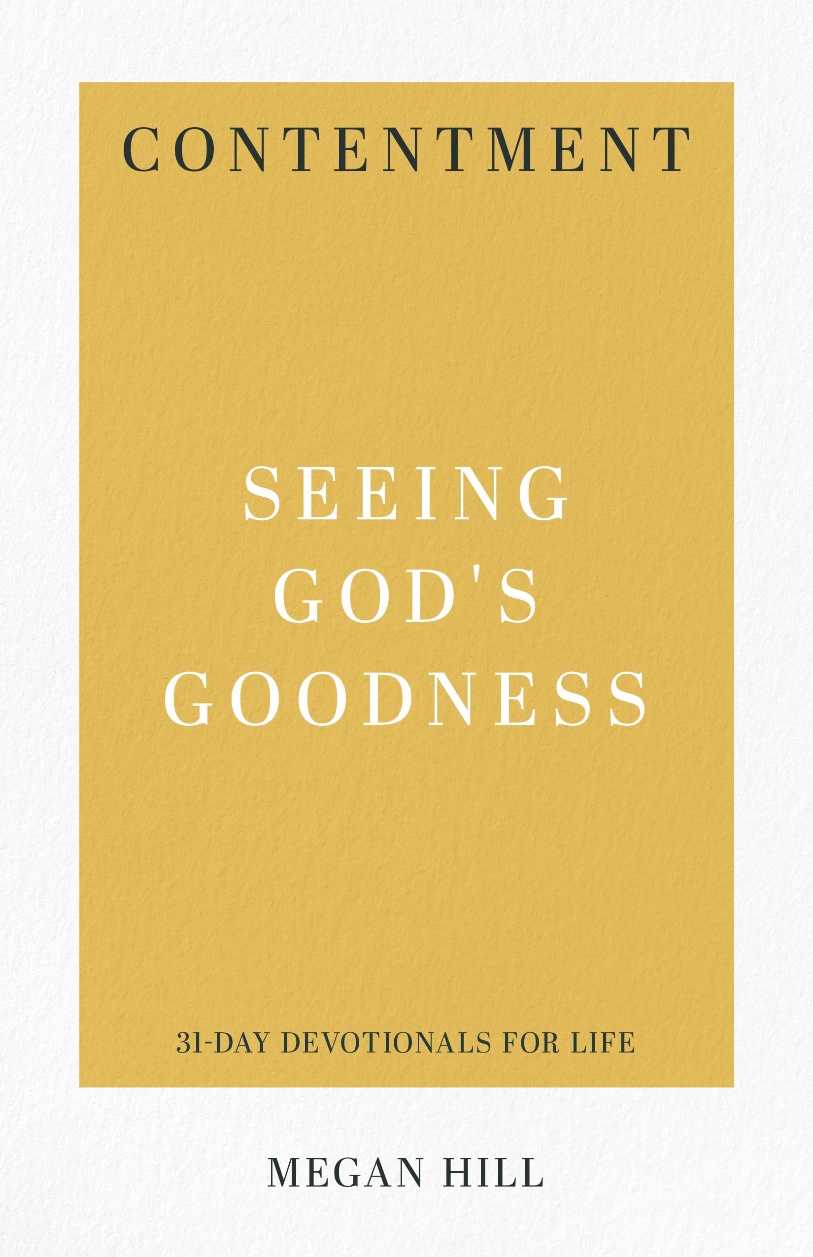 Contentment: Seeing God's Goodness (31-Day Devotionals for Life): 5