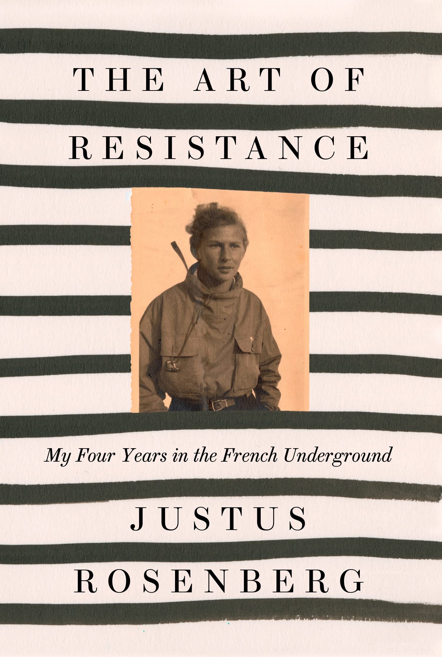 The Art of Resistance My Four Years in the French  by Justus Rosenberg PAPERBACK