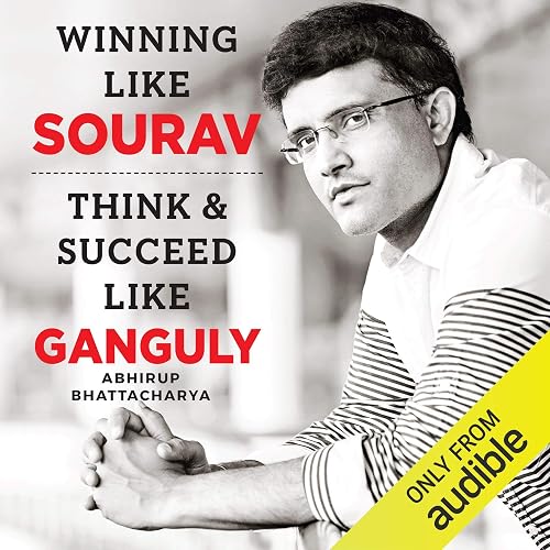 Winning Like Sourav: Think &amp; Succeed Like Ganguly