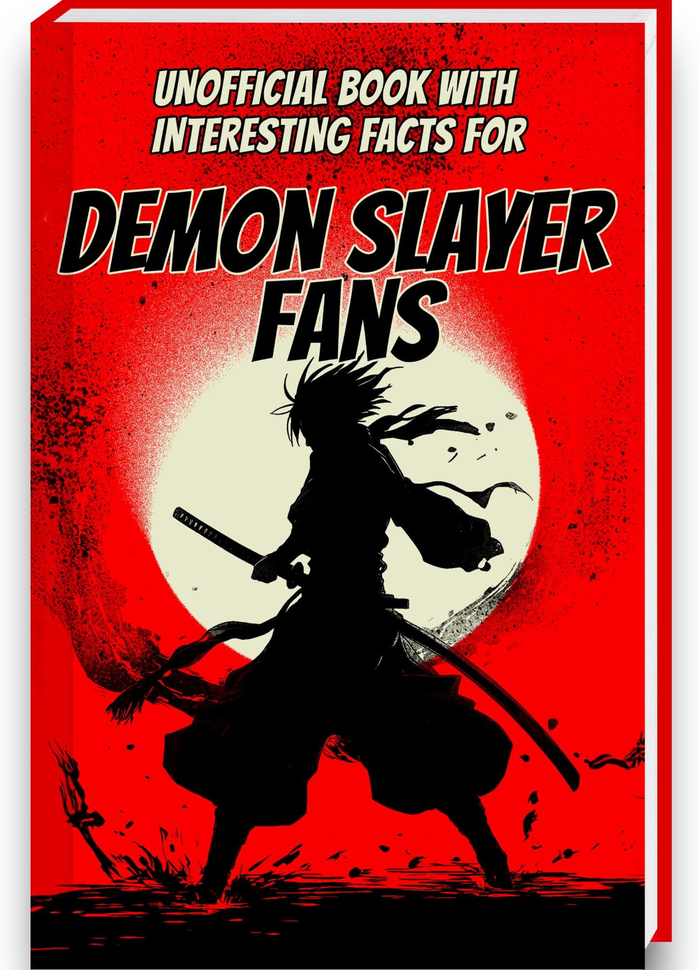 Book of Interesting Facts for Demon Slayer Fans: Demon Slayer Book with more than 250 Mind-Blowing Facts and Trivia about the Demon Slayer Manga, ... Figures (Mind-Blowing Trivia and Facts)