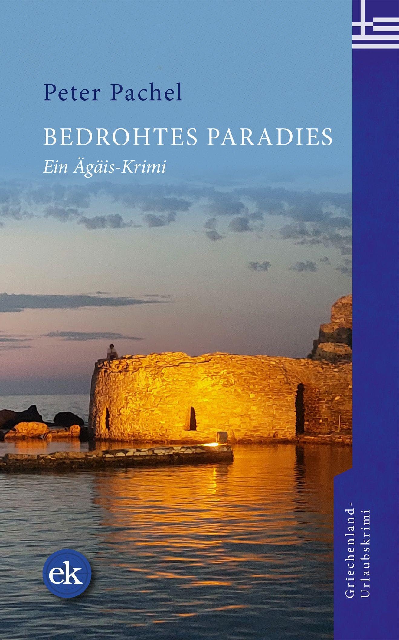 Bedrohtes Paradies: Ein Ägäis-Krimi. Ein spannender Inselkrimi über Korruption, Umweltzerstörung und tödliche Machenschaften auf Paros