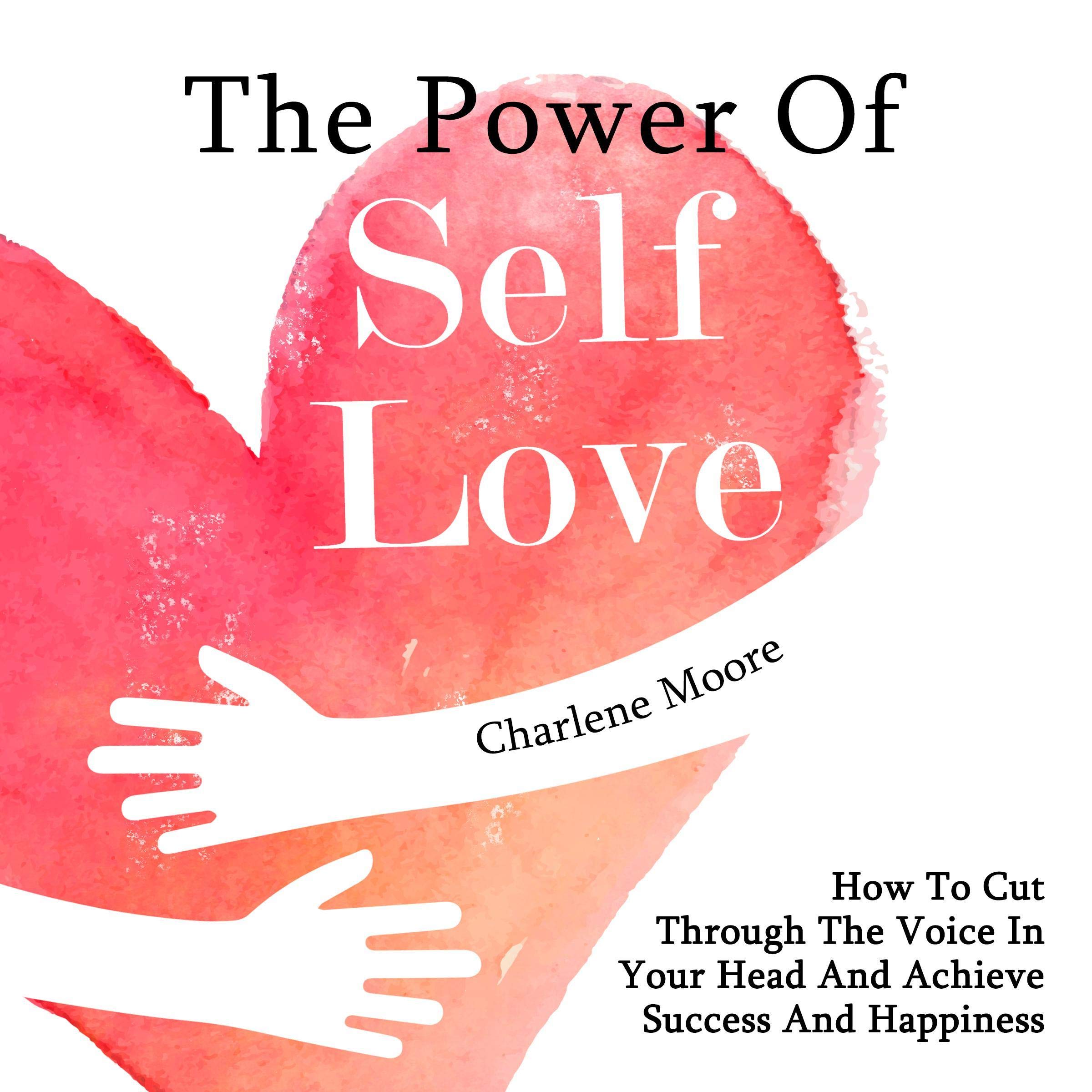Cover art for The Power of Self-Love: How to Cut Through the Voice in Your Head and Achieve Success and Happiness