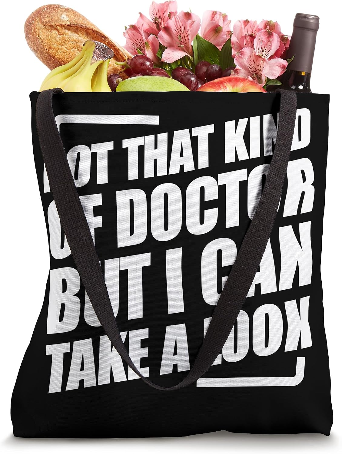 Not That Kind Of Doctor But I Can Take A Look Tote Bag