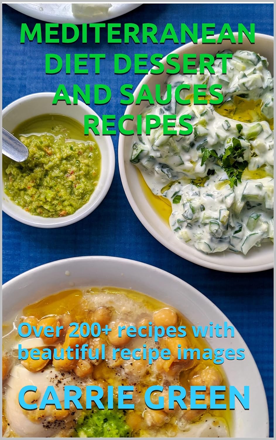 MEDITERRANEAN DIET DESSERT AND SAUCES RECIPES: Over 200+ recipes with beautiful recipe images