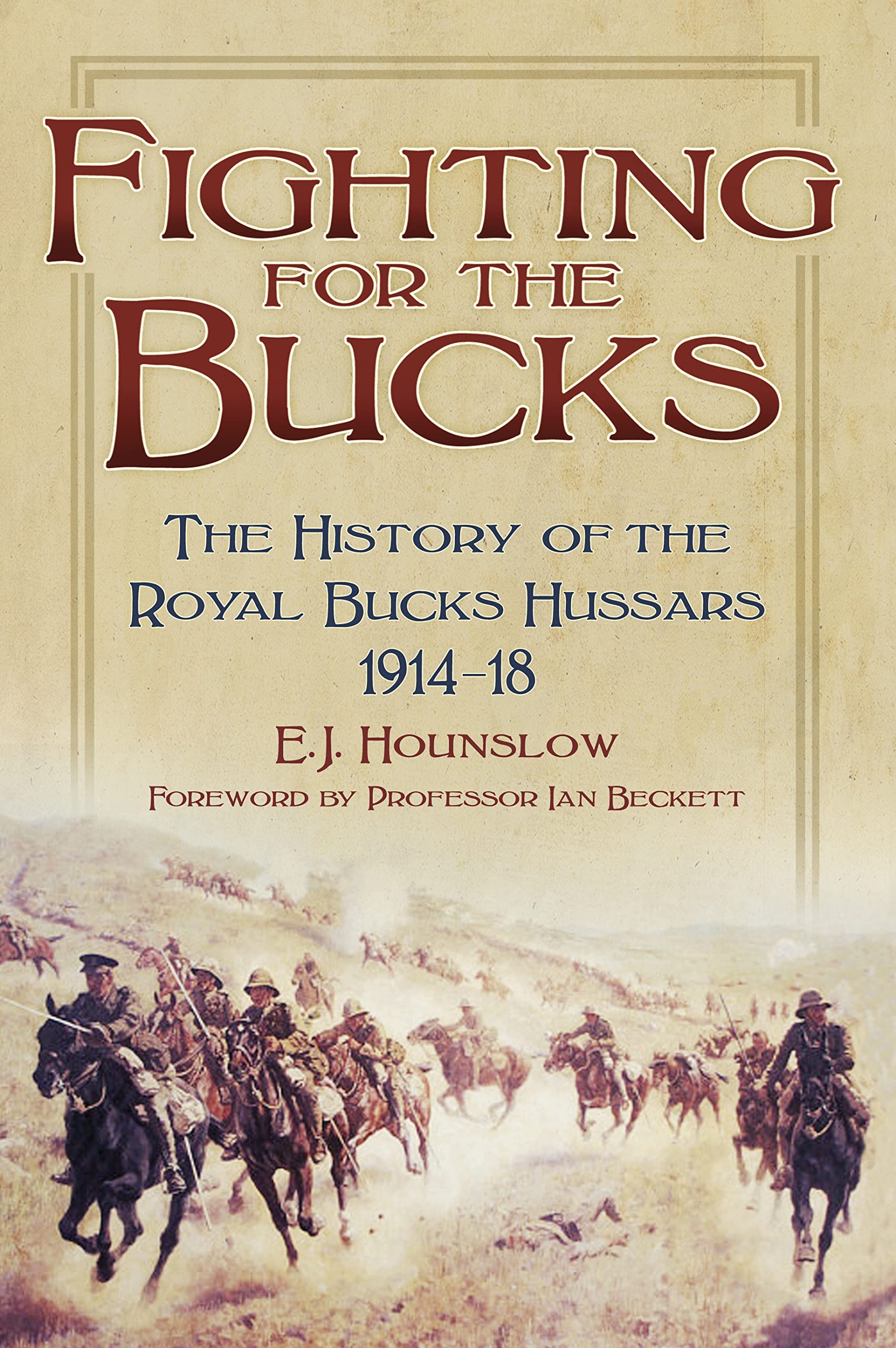 Fighting for the Bucks: The History of the Royal Bucks Hussars 1
