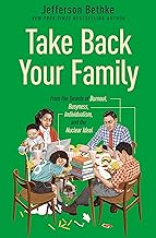 Take Back Your Family: From the Tyrants of Burnout, Busyness, Individualism, and the Nuclear Ideal
