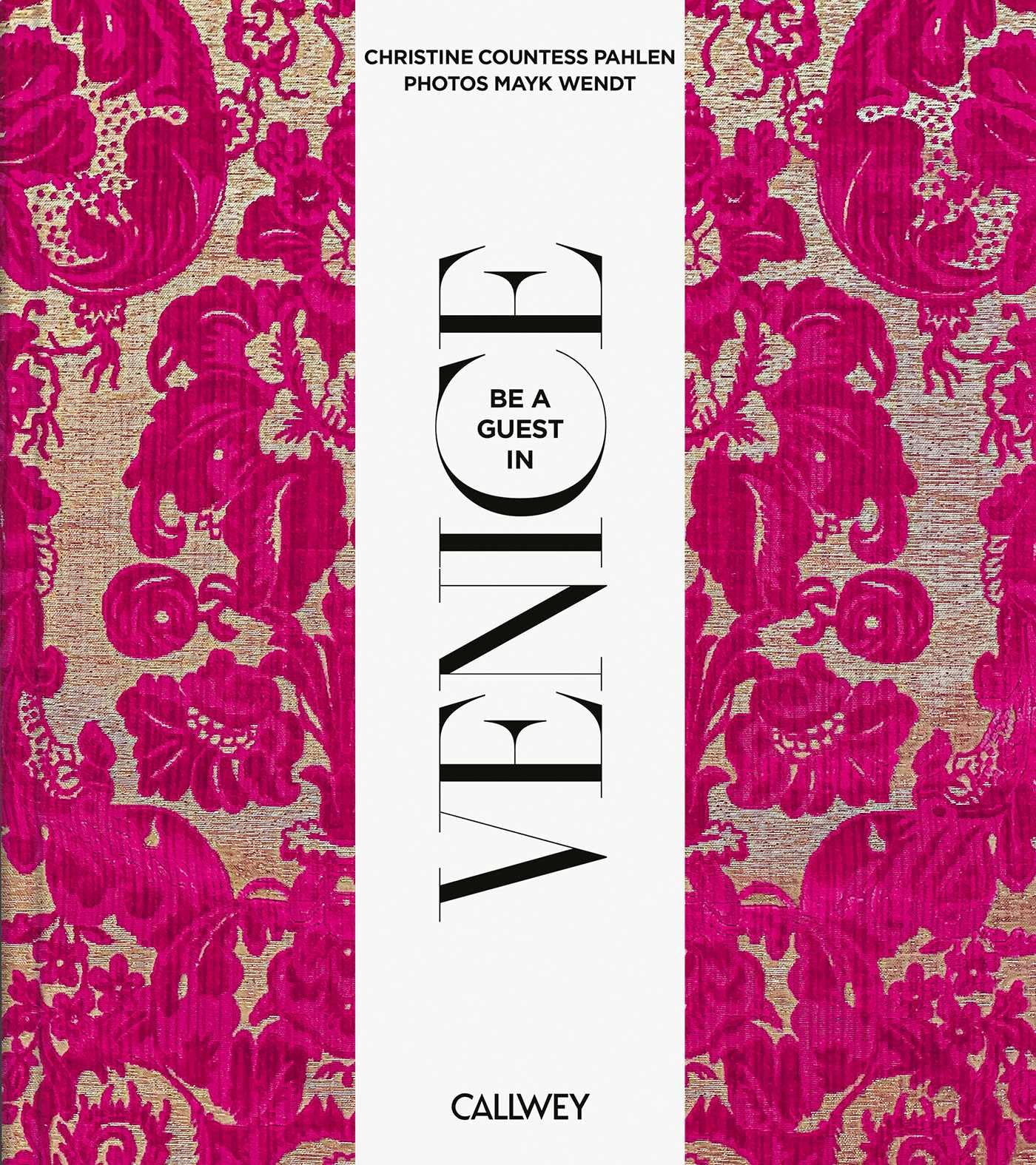 Christine Countess Von Der Pahlen Unisex Multicolor Be A Guest In Venice : Dream Destinations, Original Recipes, And