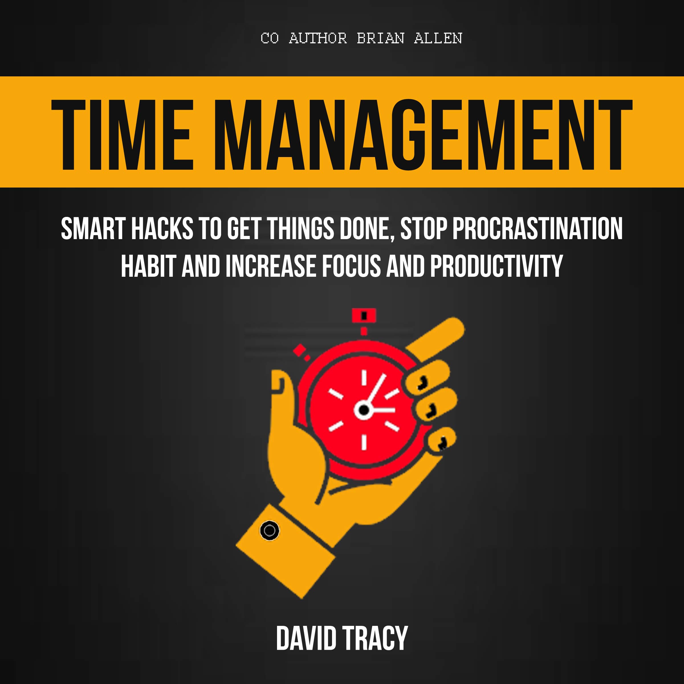 Cover art for Time Management: Smart Hacks to Get Things Done, Stop Procrastination Habit and Increase Focus and Productivity