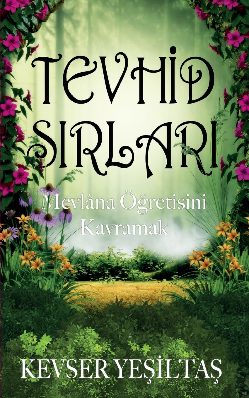 Tevhid Sirlari: Mevlana Ogretisini Kavramak