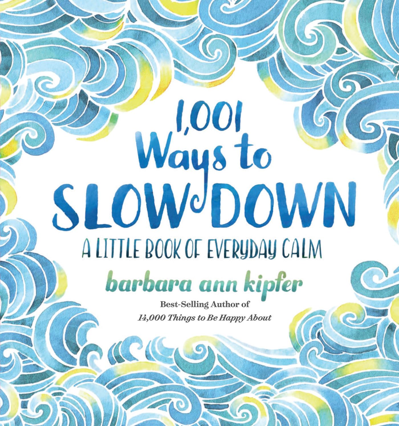 1,001 Ways to Slow Down: A Little Book of Everyday Calm Hardcover – March 28, 2017