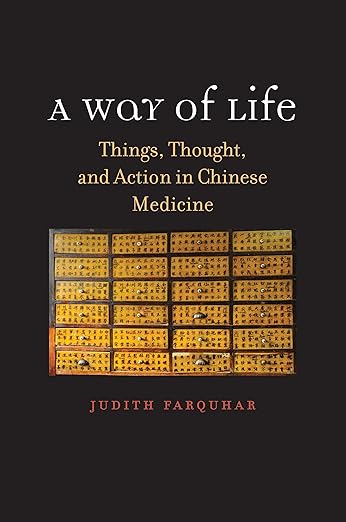 A Way of Life: Things, Thought, and Action in Chinese Medicine (The Terry Lectures Series)
