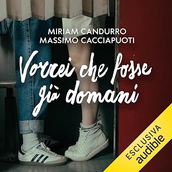 Vorrei che fosse già domani Audiolibro di Massimo Cacciapuoti episode artwork