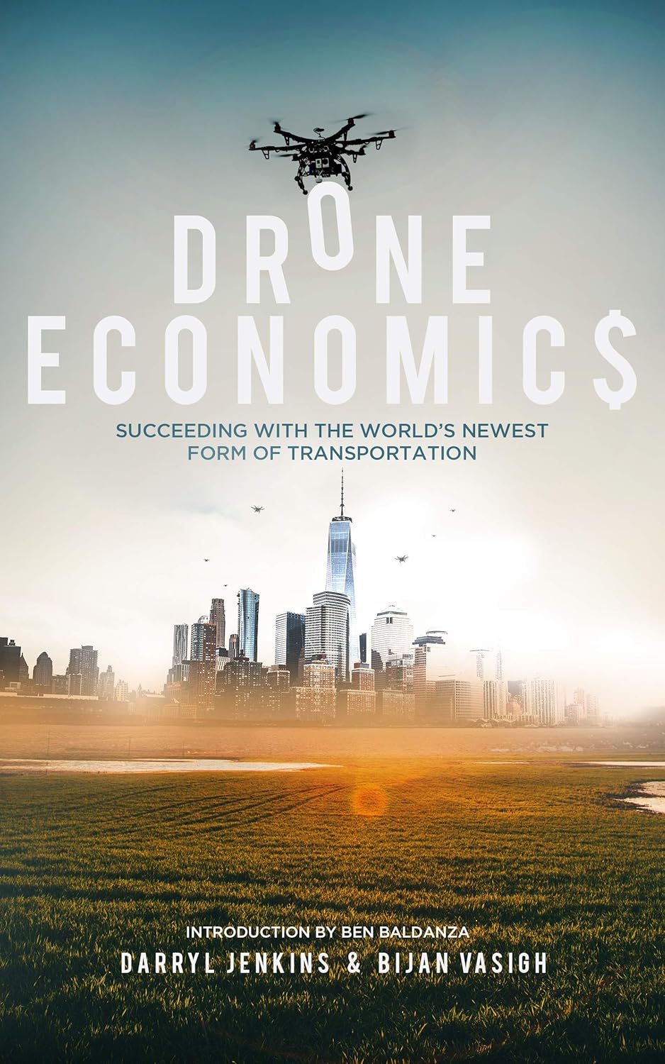 Drone Economics: Succeeding with the World's Newest Form of Transportation