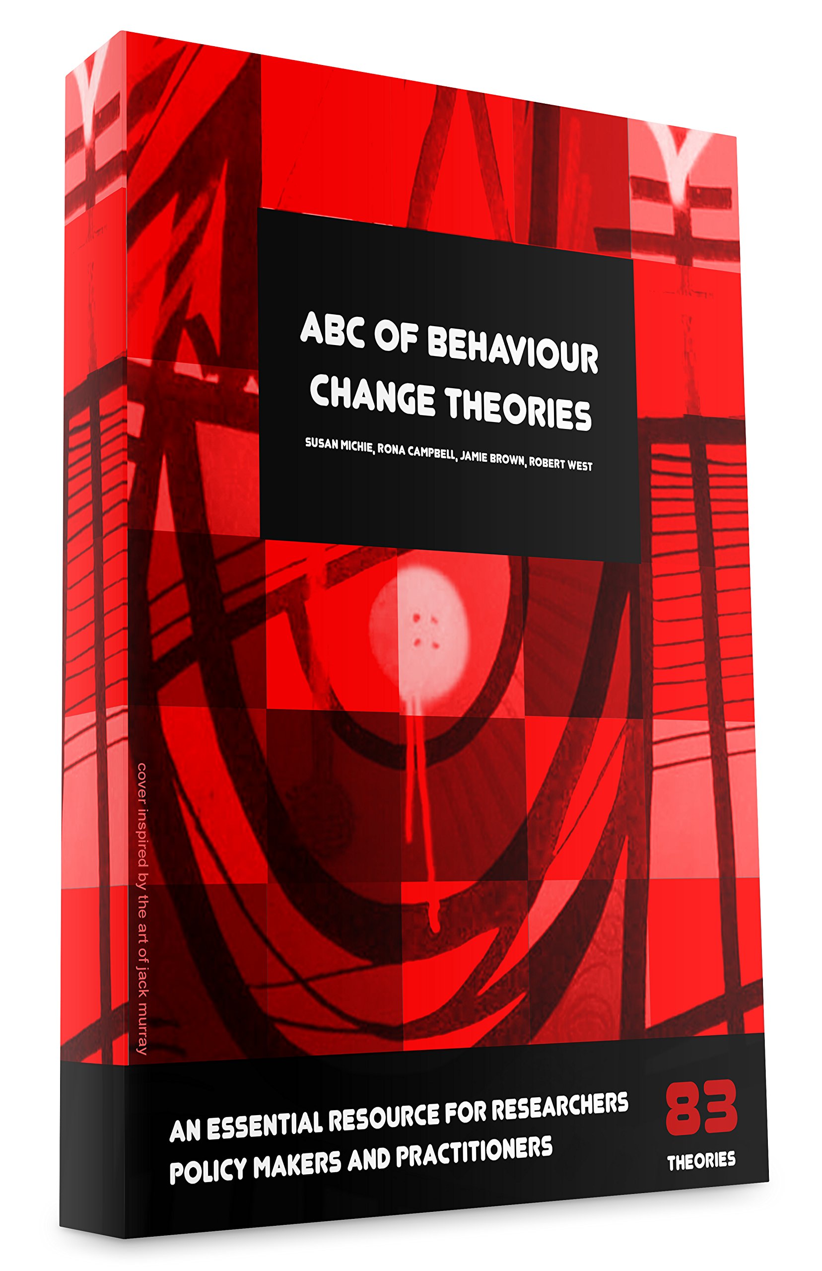 ABC Of Behaviour Change Theories: An Essential Resource for Researchers, Policy Makers and Practitioners