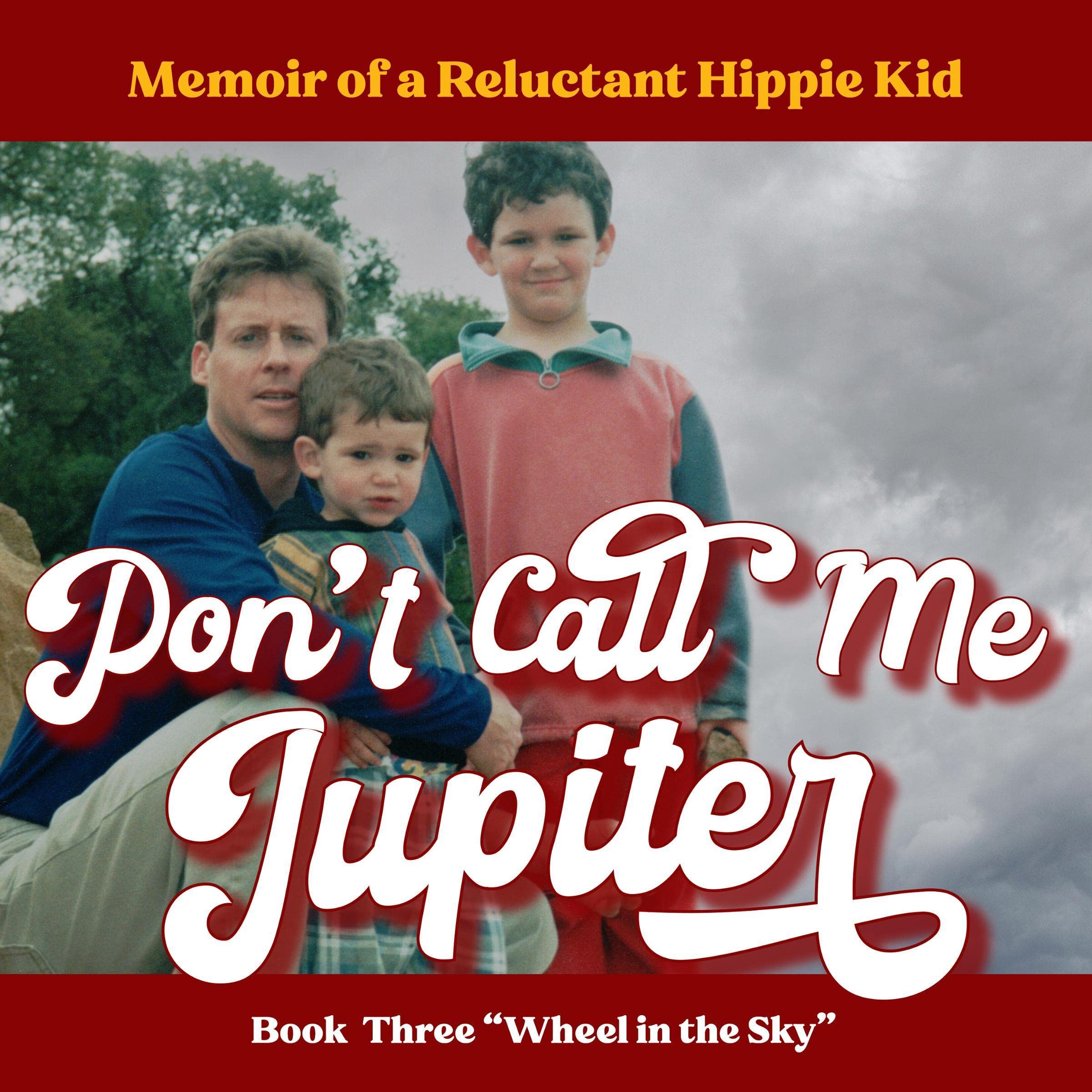 Cover art for Don't Call Me Jupiter—Book Three "Wheel in the Sky"