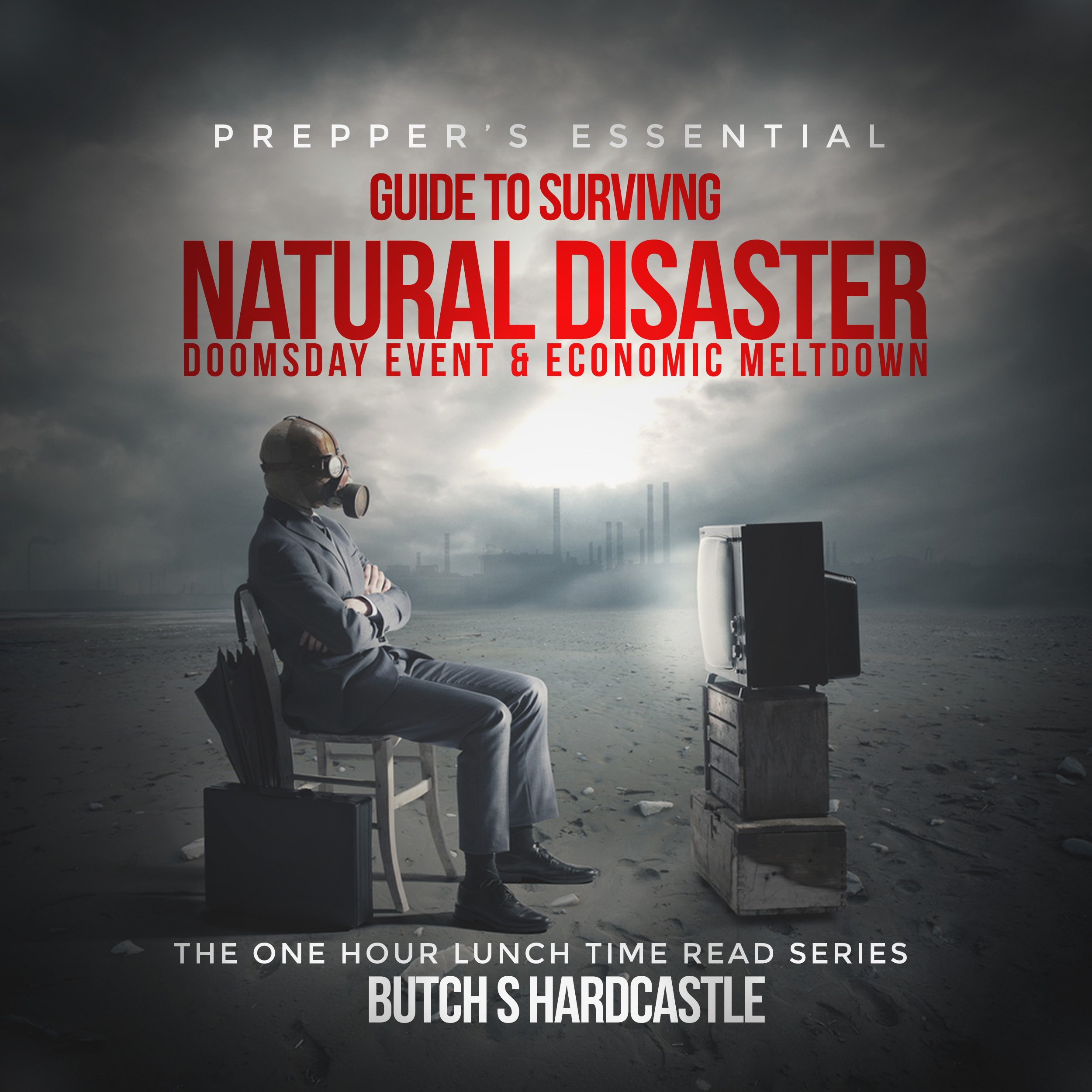 Cover art for Prepper's Essential Guide to Surviving a Natural Disaster, Doomsday Event, and Economic Meltdown