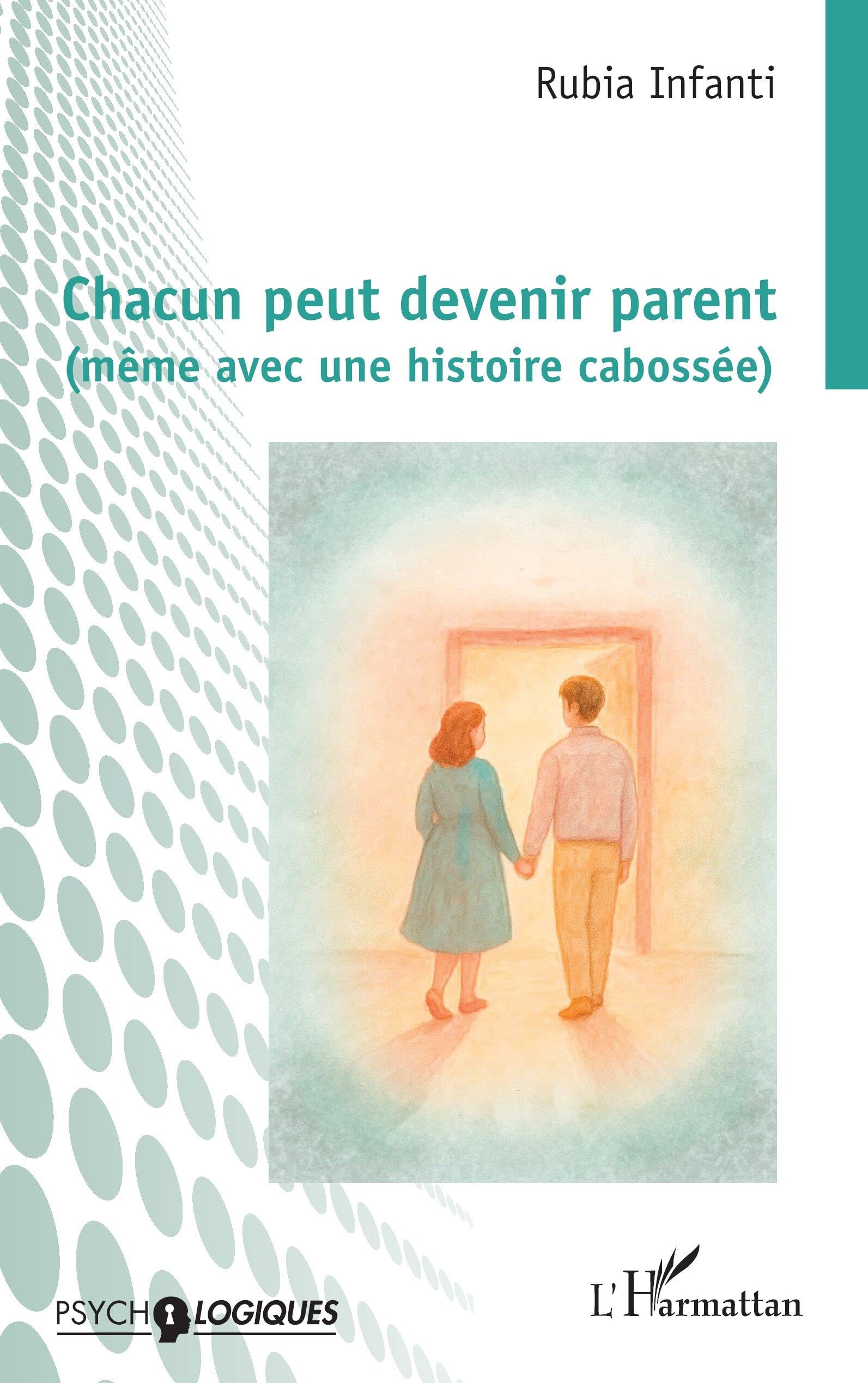 Chacun peut devenir parent (même avec une histoire cabossée) (Psycho-Logiques)