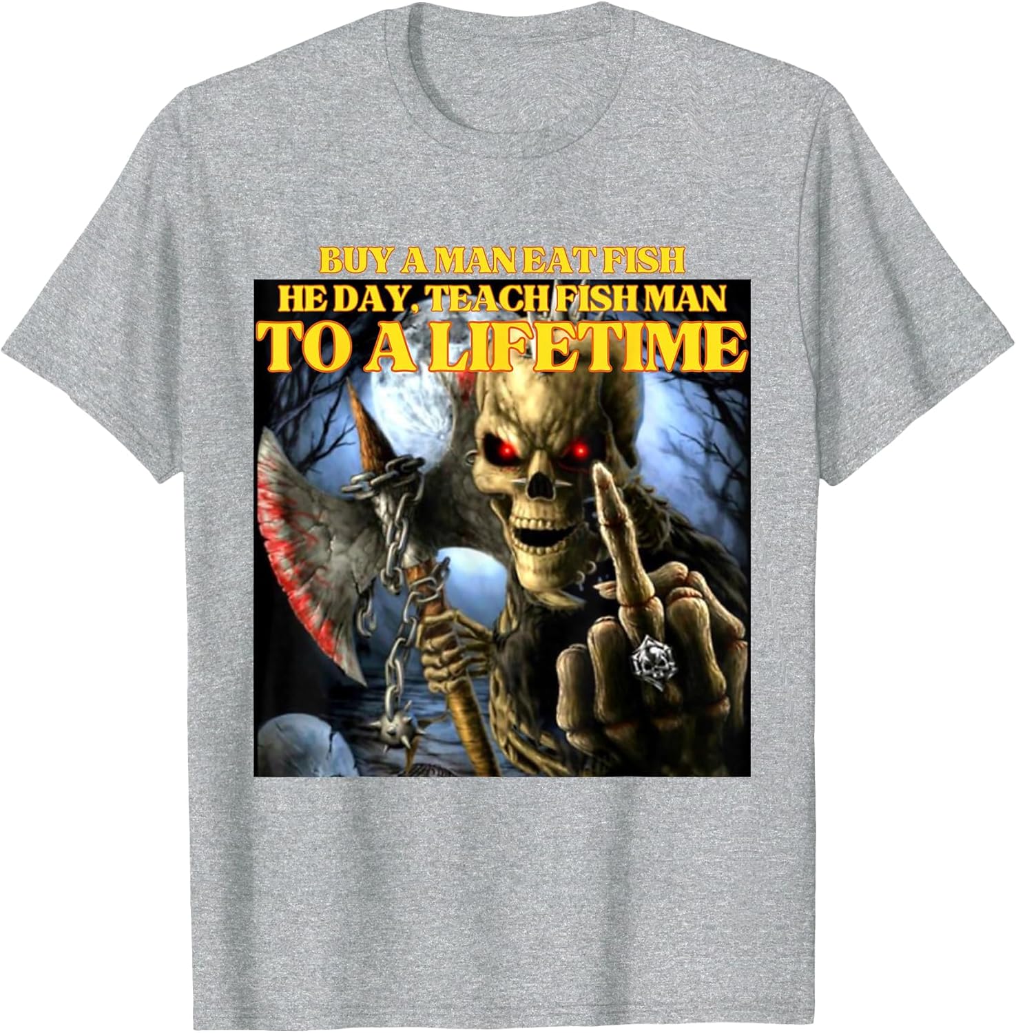 Buy A Man Eat Fish Wrong Funny Hard Skeleton Meme T-Shirt