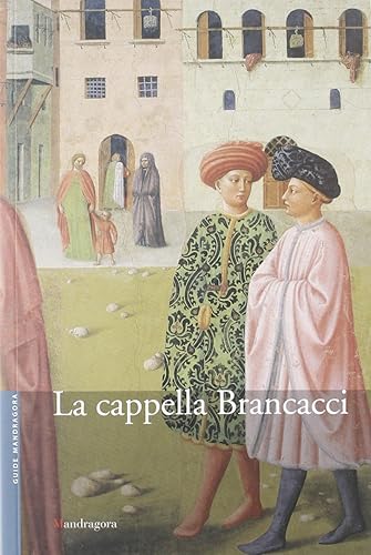 La cappella Brancacci nella chiesa Di Santa Maria del Carmine