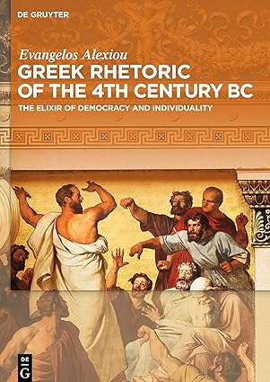 Greek Rhetoric of the 4th Century BC: The Elixir of Democracy and Individuality-Wow! eBook