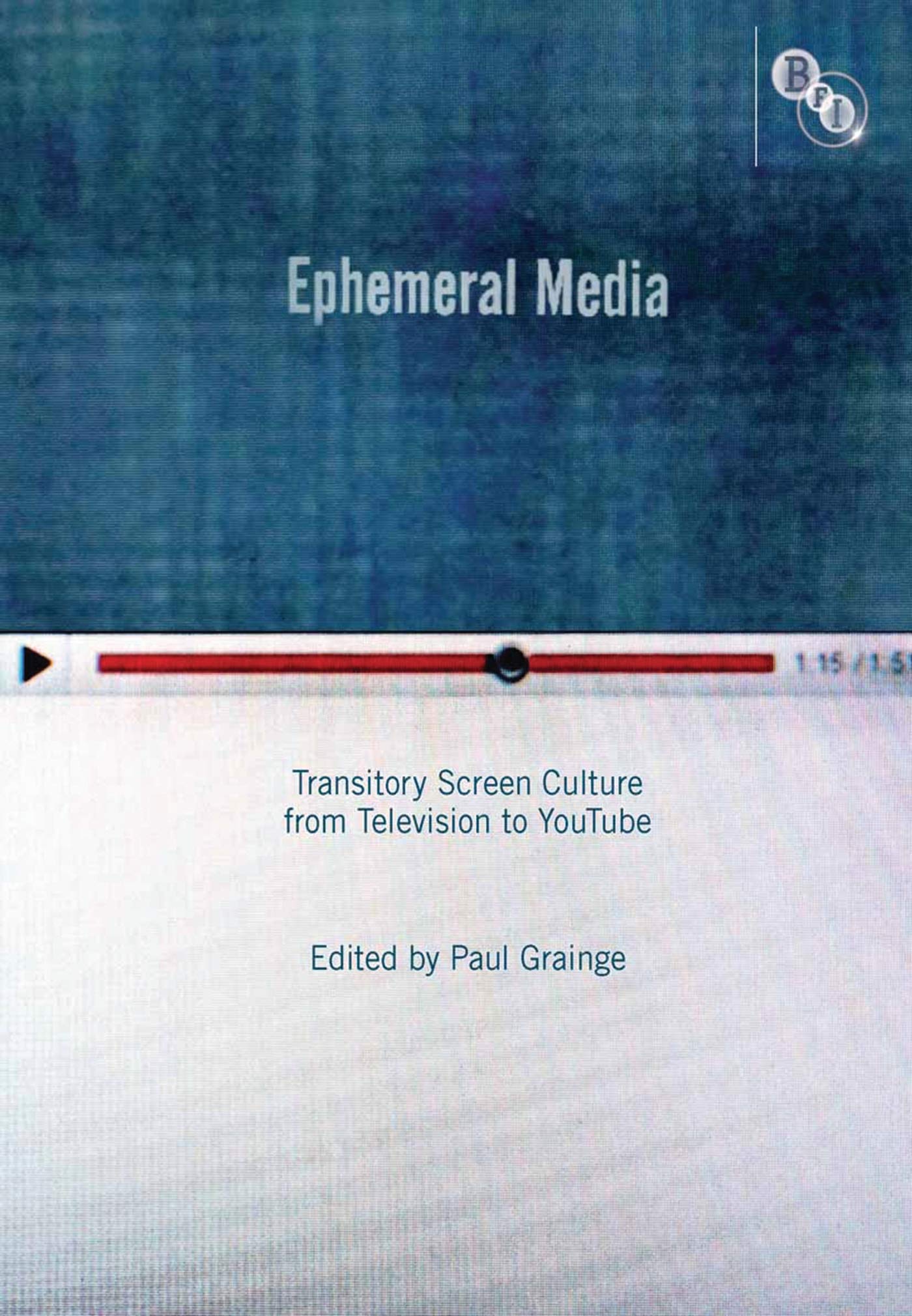 Ephemeral Media: Transitory Screen Culture from Television to YouTube (English Edition)