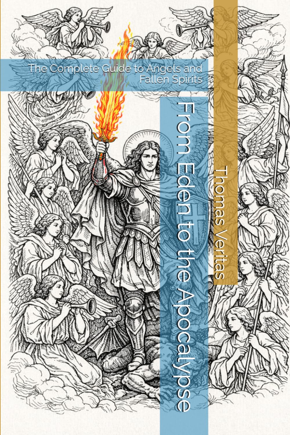 From Eden to the Apocalypse: The Complete Guide to Angels and Fallen Spirits