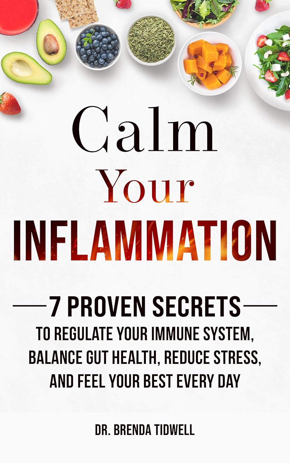 Calm Your Inflammation 7 Proven Secrets to Regulate Your